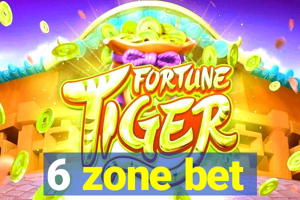 6 zone bet